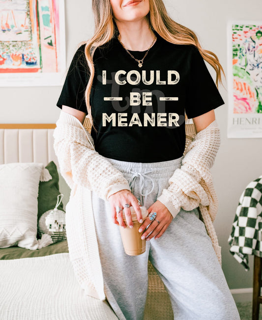 I Could Be Meaner